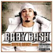 Le texte musical BUBBALICIOUS de BABY BASH est également présent dans l'album Super saucy (2005)
