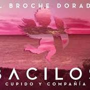 Le texte musical EL BROCHE DORADO de BACILOS est également présent dans l'album Cupido y compañía (2020)