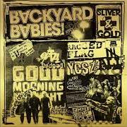 Le texte musical A DAY LATE IN MY DOLLAR SHORTS de BACKYARD BABIES est également présent dans l'album Sliver and gold (2019)