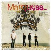 Le texte musical TODO BIEN MARIHA de MARQUESS est également présent dans l'album Frenetica (2007)