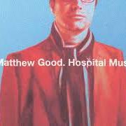 Le texte musical THE DEVIL'S IN YOUR DETAILS de MATTHEW GOOD est également présent dans l'album Hospital music (2007)