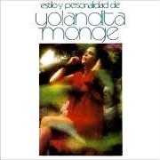 Le texte musical POR QUE DISTE VUELTA LA CARA de YOLANDITA MONGE est également présent dans l'album Estilo y personalidad (1979)