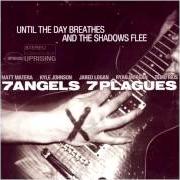Le texte musical UNTIL THE DAY BREATHES AND THE SHADOWS FLEE de 7 ANGELS 7 PLAGUES est également présent dans l'album Until the day breathes and the shaodws flee - ep (2003)