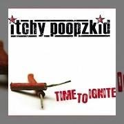 Le texte musical BETTER OFF ALONE de ITCHY POOPZKID est également présent dans l'album Time to ignite (2007)