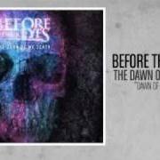 Le texte musical DAWN OF MY DEATH de BEFORE THEIR EYES est également présent dans l'album The dawn of my death (2008)