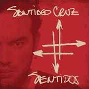 Le texte musical SIN PREGUNTAR de SANTIAGO CRUZ est également présent dans l'album Sentidos (2006)