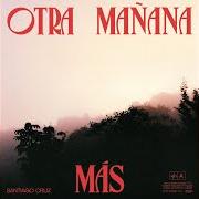 Le texte musical OTRA MAÑANA MÁS de SANTIAGO CRUZ est également présent dans l'album Otra mañana más (2020)