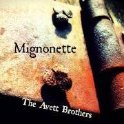 Le texte musical PLEASE PARDON YOURSELF de THE AVETT BROTHERS est également présent dans l'album Mignonette (2014)