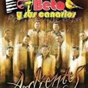 Le texte musical NUNCA TE OLVIDARÉ de BETO Y SUS CANARIOS est également présent dans l'album Ardientes (2005)