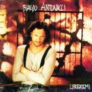 Le texte musical LIBERATEMI de BIAGIO ANTONACCI est également présent dans l'album Liberatemi (1992)