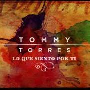 Le texte musical LO QUE SIENTO POR TI de TOMMY TORRES est également présent dans l'album Lo que siento por ti (2016)