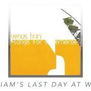 Le texte musical WILLIAM'S LAST DAY AT WORK de VENUS HUM est également présent dans l'album Songs for superheroes (2004)