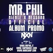 Le texte musical NIENTE X NESSUNO de MR. PHIL est également présent dans l'album Nxn (2014)