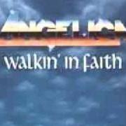 Le texte musical WALKIN' IN FAITH de ANGELICA est également présent dans l'album Walkin' in faith (1990)