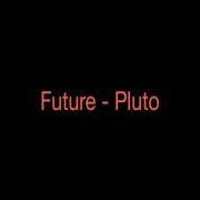 Le texte musical MAGIC (REMIX) de FUTURE est également présent dans l'album Pluto (2012)