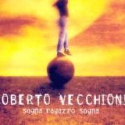 Le texte musical VORREI ESSERE TUA MADRE de ROBERTO VECCHIONI est également présent dans l'album Sogna, ragazzo sogna (1999)