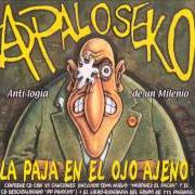 Le texte musical ODIO EL 92 de A PALO SEKO est également présent dans l'album La paja en el ojo ajeno (2001)