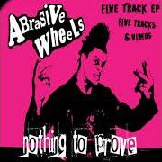 Le texte musical I WANT IT de ABRASIVE WHEELS est également présent dans l'album Nothing to prove (2005)