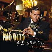 Le texte musical TE LO PIDO POR FAVOR de PABLO MONTERO est également présent dans l'album Que bonita es mi tierra... y sus canciones (2006)