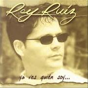 Le texte musical YA VES QUIEN SOY de REY RUIZ est également présent dans l'album Ya ves quien soy (1998)