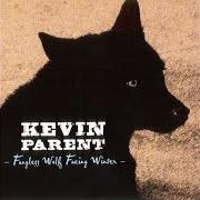 Le texte musical THERE SHE GOES de KEVIN PARENT est également présent dans l'album Fangless wolf facing winter (2007)