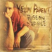 Le texte musical FATHER ON THE GO (V.F.) de KEVIN PARENT est également présent dans l'album Pigeon d'argile (1995)
