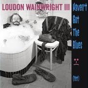 Le texte musical LAST DAY OF THE YEAR de LOUDON WAINWRIGHT III est également présent dans l'album Haven't got the blues (yet) (2014)