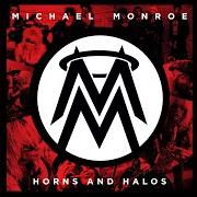 Le texte musical HORNS AND HALOS de MICHAEL MONROE est également présent dans l'album Horns and halos (2013)