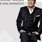 Le texte musical MEIN FREUND de ROLAND KAISER est également présent dans l'album Wir sind sehnsucht (2009)