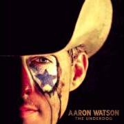 Le texte musical THAT'S WHY GOD LOVES COWBOYS de AARON WATSON est également présent dans l'album The underdog (2015)