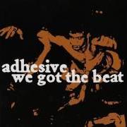 Le texte musical THE EVERYDAY LIMBO de ADHESIVE est également présent dans l'album We got the beat (2000)