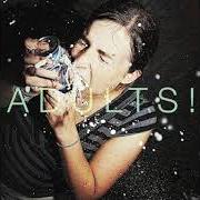 Adults!!!... smart!!! shithammered!!! and excited by nothing!!!!!! Adults!!!... smart!!! shithammered!!! and excited by nothing!!!!!!