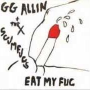 Le texte musical I WANNA FUCK YOUR BRAINS OUT de GG ALLIN est également présent dans l'album E.M.F. (1984)