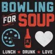 Le texte musical AND I THINK YOU LIKE ME TOO de BOWLING FOR SOUP est également présent dans l'album Lunch. drunk. love (2013)