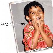 Le texte musical GETTING OVER IT de LONG SHOT HERO est également présent dans l'album ...Old enough to know better ep (2003)