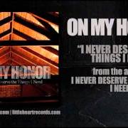 Le texte musical RAFTERS de ON MY HONOR est également présent dans l'album I never deserve the things i need (2013)
