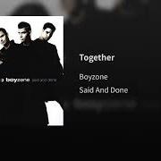 Le texte musical TOGETHER de BOYZONE est également présent dans l'album Said and done (1995)