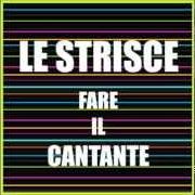Le texte musical IO NON STO BENE de LE STRISCE est également présent dans l'album Fare il cantante [ep] (2008)