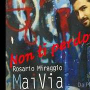 Le texte musical CA SO NNAMMURATO de ROSARIO MIRAGGIO est également présent dans l'album Mai via (2014)