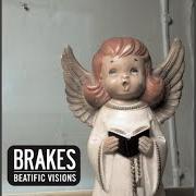 Le texte musical BEATIFIC VISIONS de BRAKES est également présent dans l'album The beatific visions (2006)