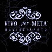Le texte musical IN FONDO È TUTTO QUI de DAVIDE FLAUTO est également présent dans l'album Vivo per metà (2011)