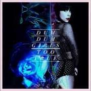 Le texte musical CULT OF LOVE de DUM DUM GIRLS est également présent dans l'album Too true (2014)