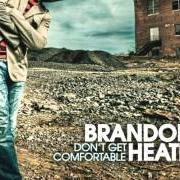 Le texte musical DON'T GET COMFORTABLE de BRANDON HEATH est également présent dans l'album Don't get comfortable the ep (2005)