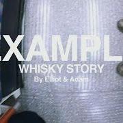 Le texte musical WHISKY STORY de EXAMPLE est également présent dans l'album Whisky story (2015)