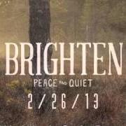 Le texte musical WE WON'T GO IN PEACE de BRIGHTEN est également présent dans l'album Peace and quiet (2013)
