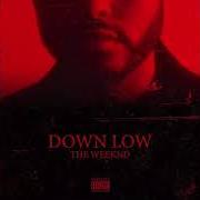 Le texte musical DOWN LOW de THE WEEKND est également présent dans l'album Down low (2018)