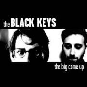 Le texte musical HEAVY SOUL de THE BLACK KEYS est également présent dans l'album The big come up (2002)