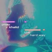 Le texte musical THE HARD WAY de PNAU est également présent dans l'album The hard way (2024)