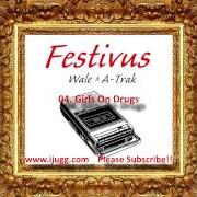 Le texte musical GIRLS ON DRUGS de WALE est également présent dans l'album Festivus (2014)