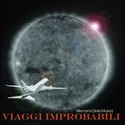 Le texte musical PAROLE E POESIA de MERCANTI DELLA MUSICA est également présent dans l'album Viaggi improbabili (2008)